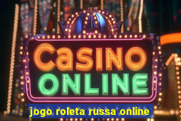 jogo roleta russa online